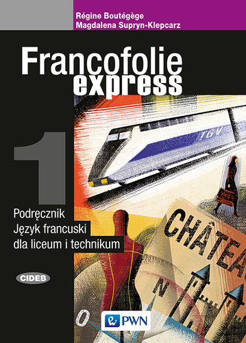 Francofolie express Podręcznik do nauki języka francuskiego dla liceum i technikum
